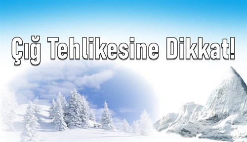  Bölgemizde Çığ Tehlikesine Dikkat